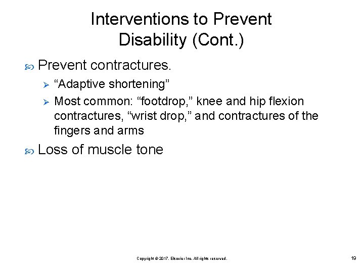 Interventions to Prevent Disability (Cont. ) Prevent contractures. Ø Ø “Adaptive shortening” Most common: