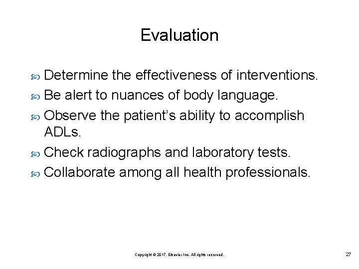 Evaluation Determine the effectiveness of interventions. Be alert to nuances of body language. Observe