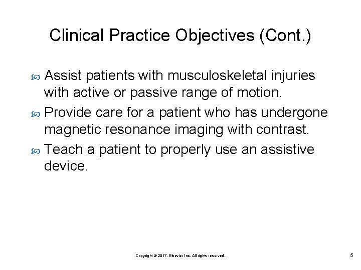 Clinical Practice Objectives (Cont. ) Assist patients with musculoskeletal injuries with active or passive