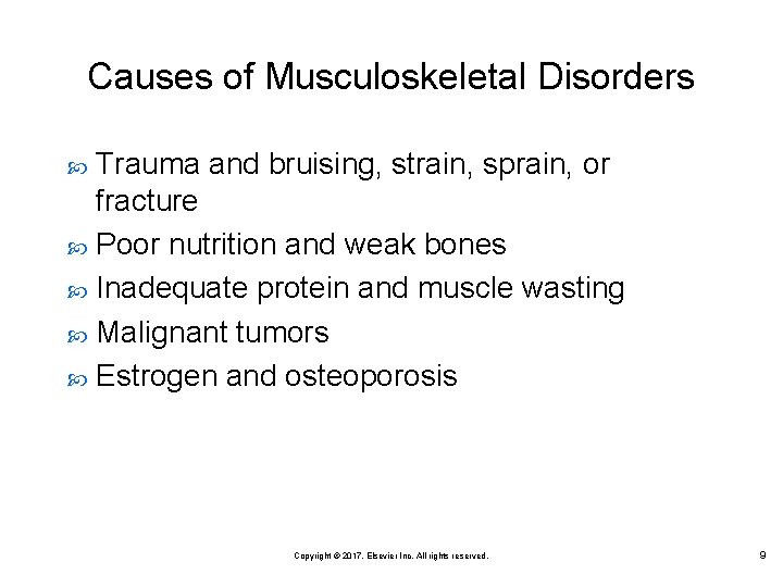 Causes of Musculoskeletal Disorders Trauma and bruising, strain, sprain, or fracture Poor nutrition and
