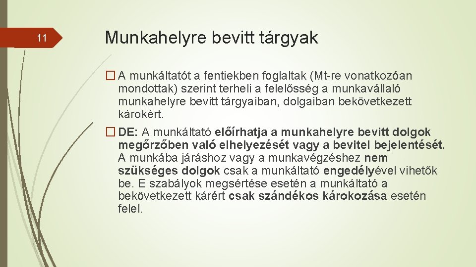 11 Munkahelyre bevitt tárgyak � A munkáltatót a fentiekben foglaltak (Mt-re vonatkozóan mondottak) szerint