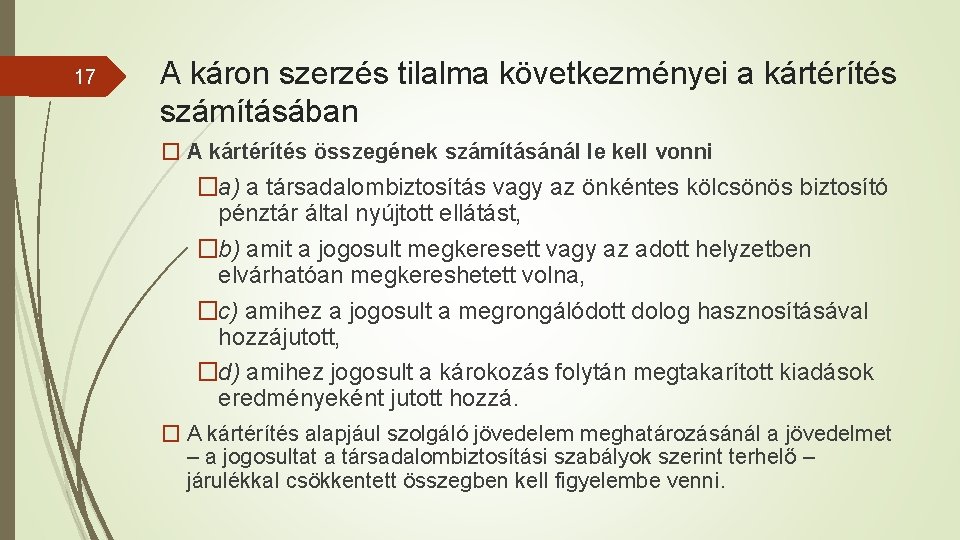 17 A káron szerzés tilalma következményei a kártérítés számításában � A kártérítés összegének számításánál