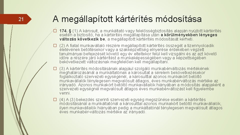 21 A megállapított kártérítés módosítása � 174. § (1) A károsult, a munkáltató vagy