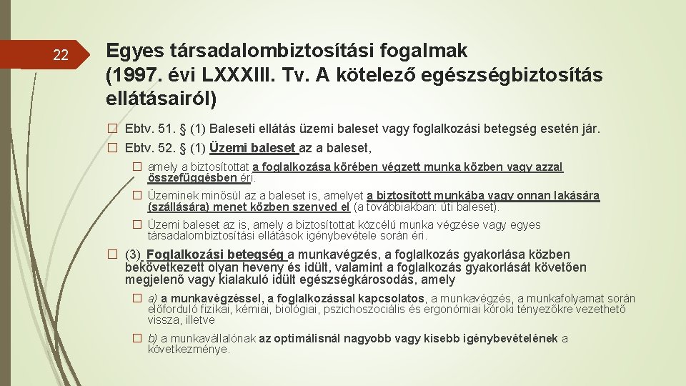 22 Egyes társadalombiztosítási fogalmak (1997. évi LXXXIII. Tv. A kötelező egészségbiztosítás ellátásairól) � Ebtv.