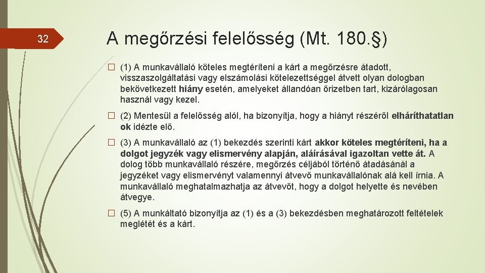 32 A megőrzési felelősség (Mt. 180. §) � (1) A munkavállaló köteles megtéríteni a