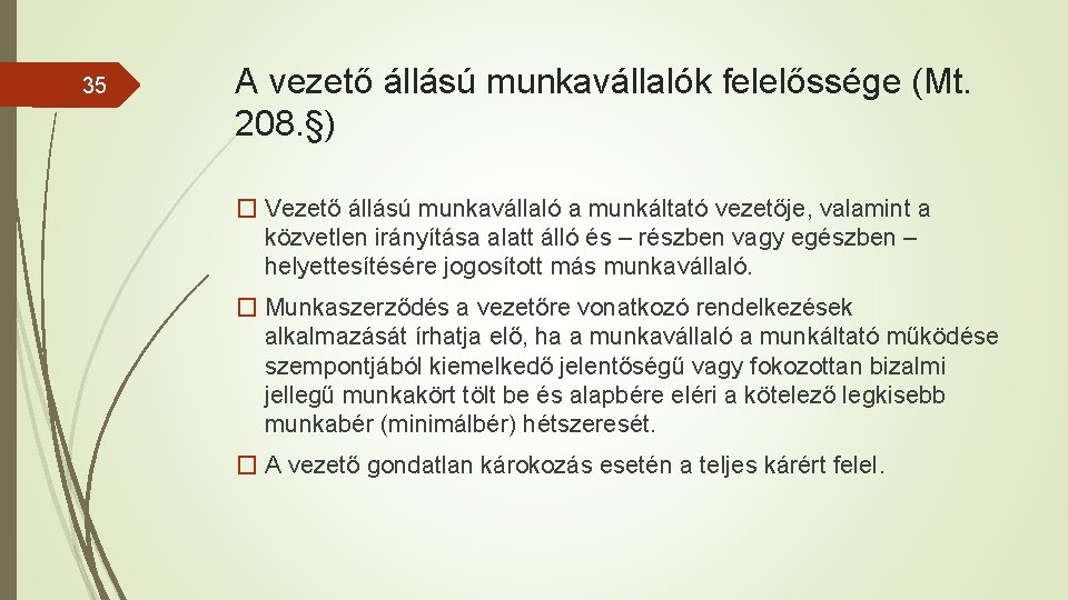 35 A vezető állású munkavállalók felelőssége (Mt. 208. §) � Vezető állású munkavállaló a