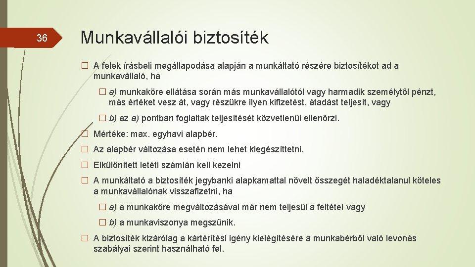 36 Munkavállalói biztosíték � A felek írásbeli megállapodása alapján a munkáltató részére biztosítékot ad