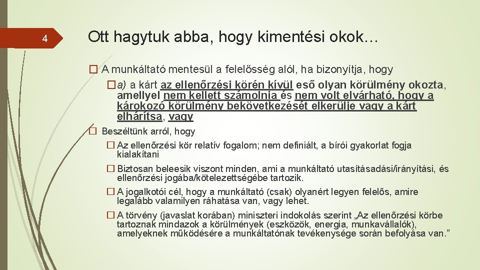 4 Ott hagytuk abba, hogy kimentési okok… � A munkáltató mentesül a felelősség alól,