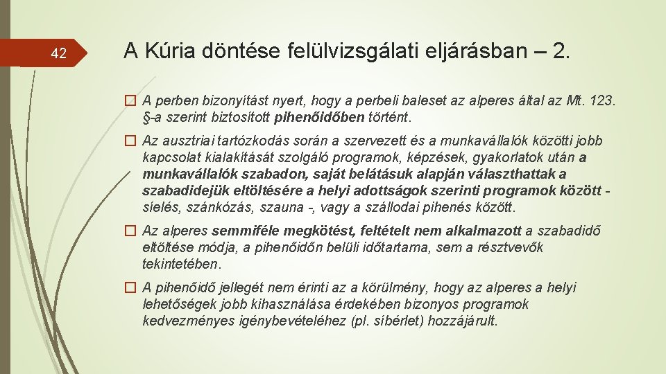 42 A Kúria döntése felülvizsgálati eljárásban – 2. � A perben bizonyítást nyert, hogy