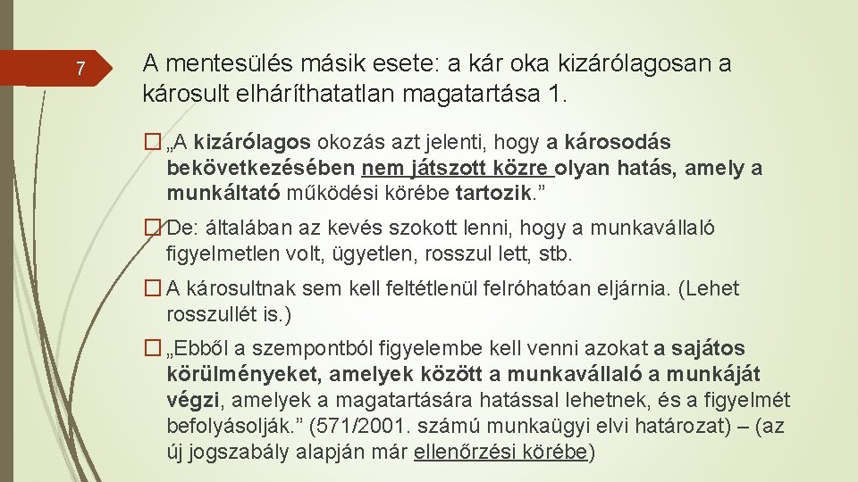 7 A mentesülés másik esete: a kár oka kizárólagosan a károsult elháríthatatlan magatartása 1.