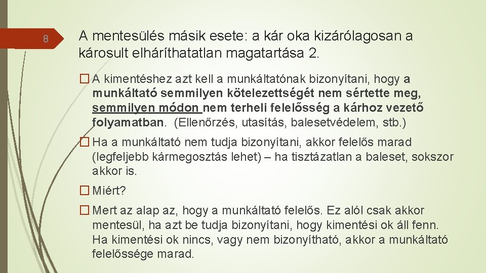 8 A mentesülés másik esete: a kár oka kizárólagosan a károsult elháríthatatlan magatartása 2.