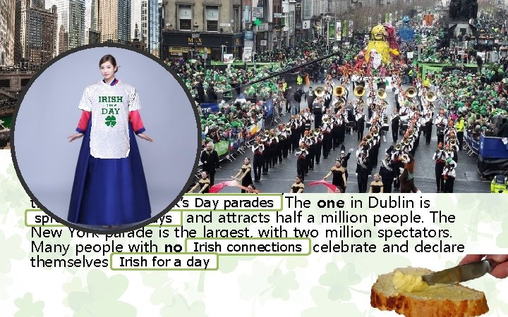 St. Patrick’s Day annual celebration Saint Patrick's Day, March 17 th, is an annual