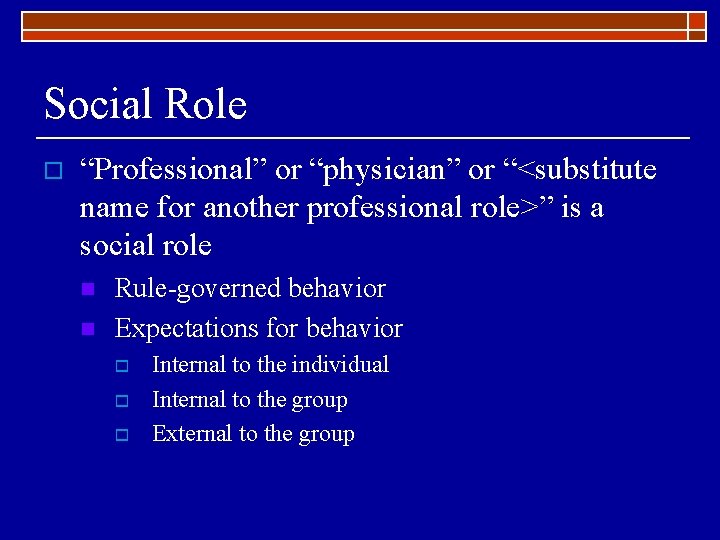 Social Role o “Professional” or “physician” or “<substitute name for another professional role>” is