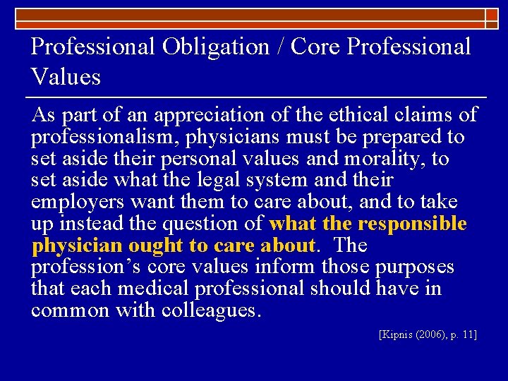 Professional Obligation / Core Professional Values As part of an appreciation of the ethical