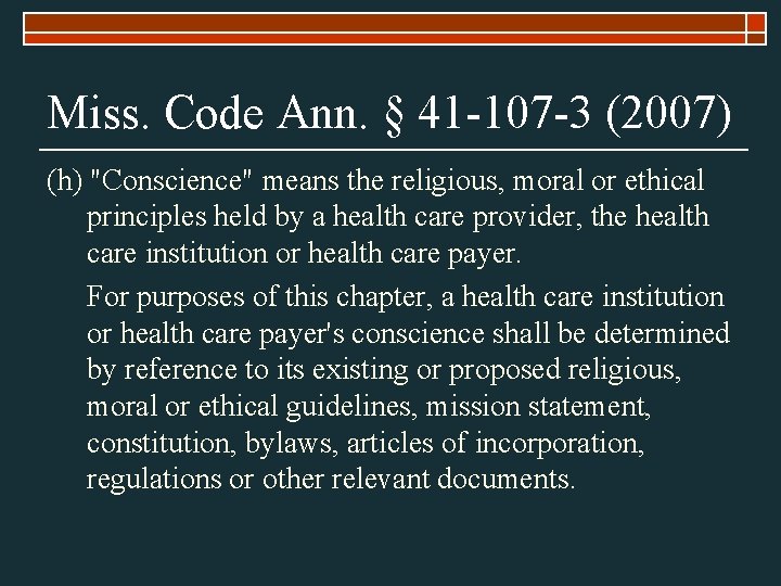Miss. Code Ann. § 41 -107 -3 (2007) (h) "Conscience" means the religious, moral