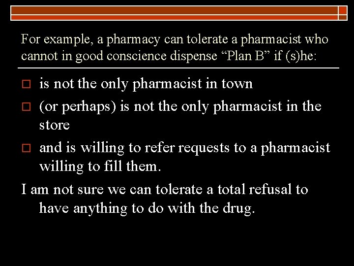 For example, a pharmacy can tolerate a pharmacist who cannot in good conscience dispense