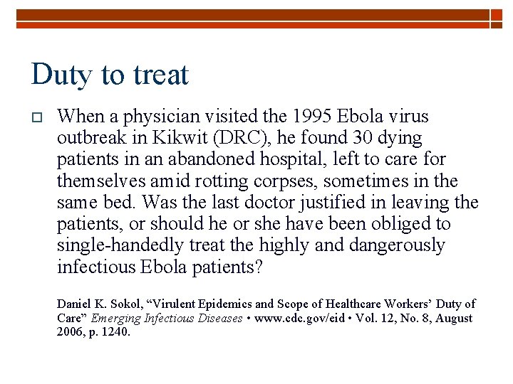 Duty to treat o When a physician visited the 1995 Ebola virus outbreak in