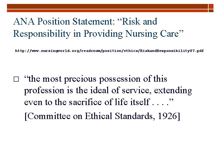 ANA Position Statement: “Risk and Responsibility in Providing Nursing Care” http: //www. nursingworld. org/readroom/position/ethics/Riskand.