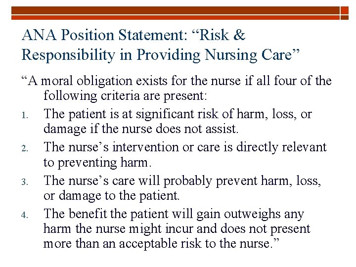 ANA Position Statement: “Risk & Responsibility in Providing Nursing Care” “A moral obligation exists
