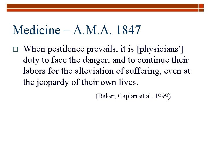 Medicine – A. M. A. 1847 o When pestilence prevails, it is [physicians'] duty
