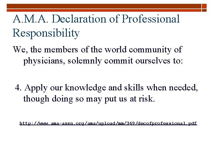 A. M. A. Declaration of Professional Responsibility We, the members of the world community