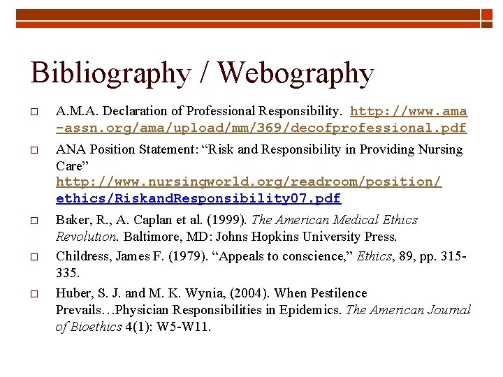 Bibliography / Webography o A. M. A. Declaration of Professional Responsibility. http: //www. ama