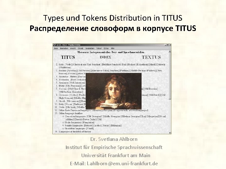 Types und Tokens Distribution in TITUS Распределение словоформ в корпусе TITUS Dr. Svetlana Ahlborn