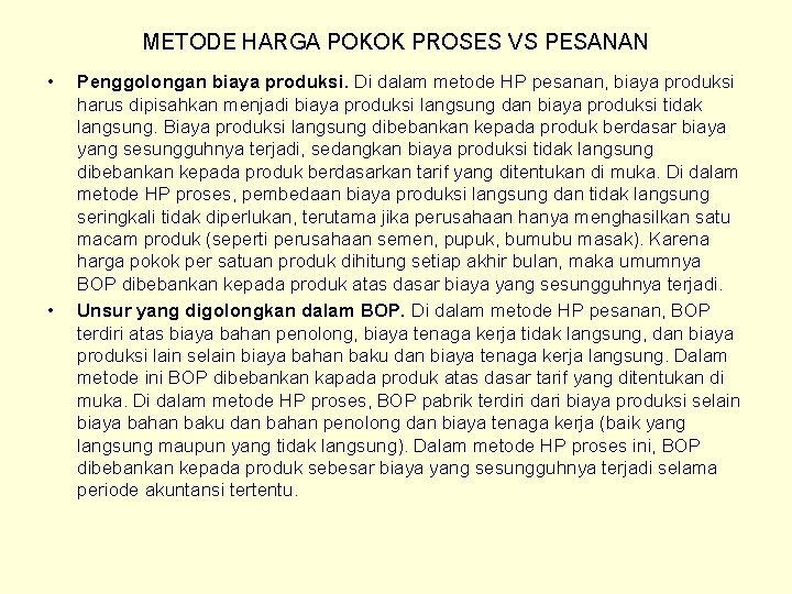 METODE HARGA POKOK PROSES VS PESANAN • • Penggolongan biaya produksi. Di dalam metode METODE HARGA POKOK PROSES VS PESANAN • • Penggolongan biaya produksi. Di dalam metode