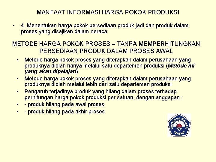 MANFAAT INFORMASI HARGA POKOK PRODUKSI • 4. Menentukan harga pokok persediaan produk jadi dan MANFAAT INFORMASI HARGA POKOK PRODUKSI • 4. Menentukan harga pokok persediaan produk jadi dan