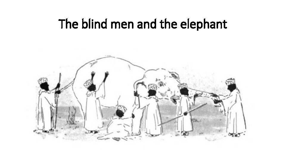 The blind men and the elephant 