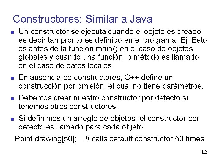 Constructores: Similar a Java Un constructor se ejecuta cuando el objeto es creado, es