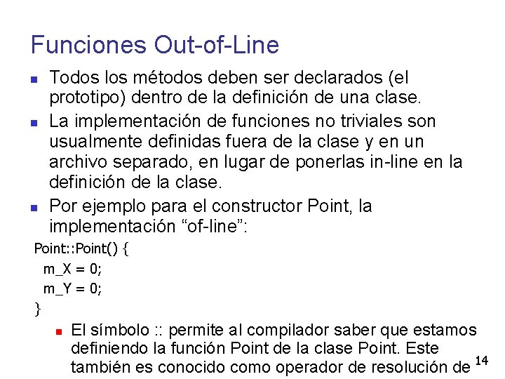 Funciones Out-of-Line Todos los métodos deben ser declarados (el prototipo) dentro de la definición