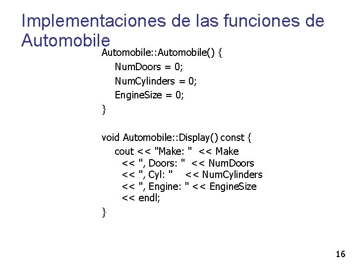 Implementaciones de las funciones de Automobile: : Automobile() { Num. Doors = 0; Num.