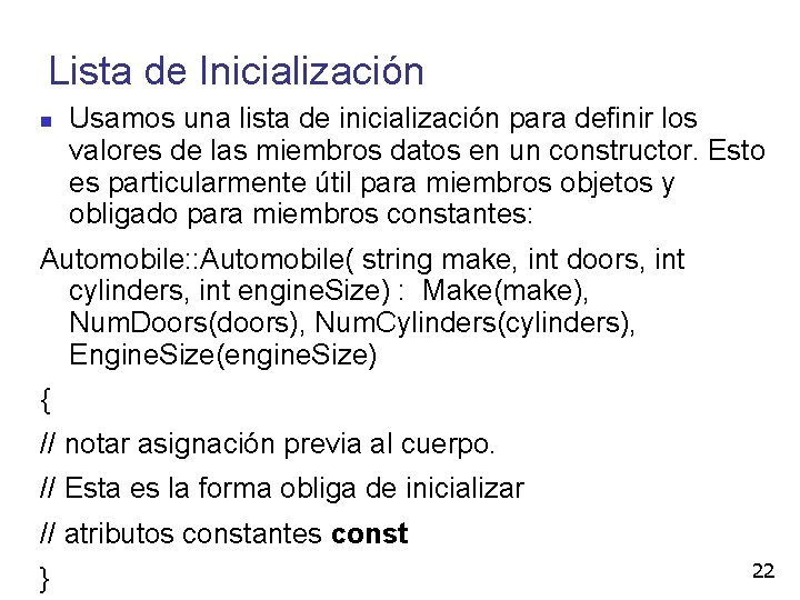 Lista de Inicialización Usamos una lista de inicialización para definir los valores de las