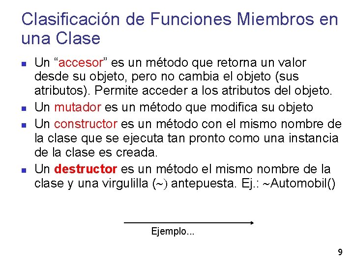 Clasificación de Funciones Miembros en una Clase Un “accesor” es un método que retorna