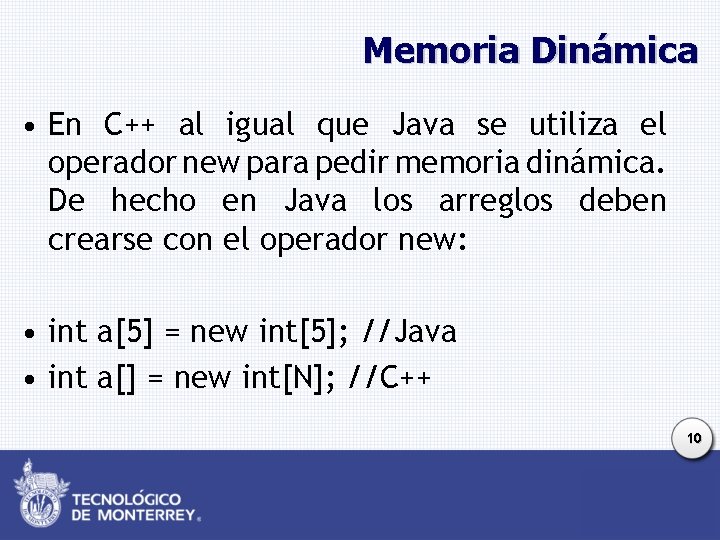 Memoria Dinámica • En C++ al igual que Java se utiliza el operador new