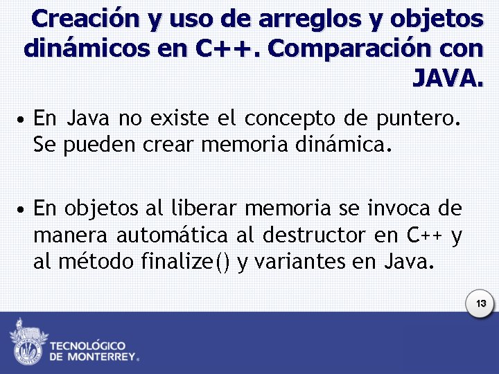 Creación y uso de arreglos y objetos dinámicos en C++. Comparación con JAVA. •