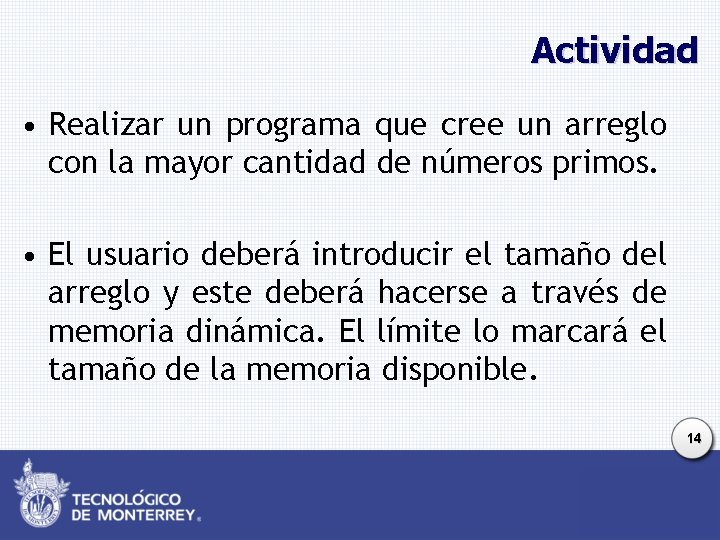 Actividad • Realizar un programa que cree un arreglo con la mayor cantidad de