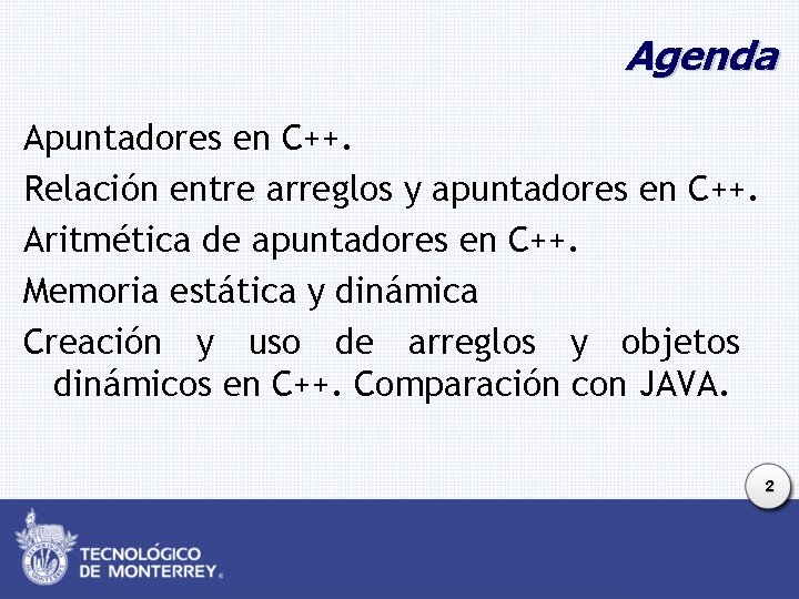 Agenda Apuntadores en C++. Relación entre arreglos y apuntadores en C++. Aritmética de apuntadores