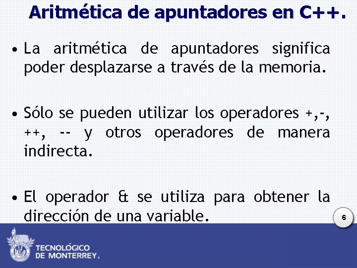 Aritmética de apuntadores en C++. • La aritmética de apuntadores significa poder desplazarse a