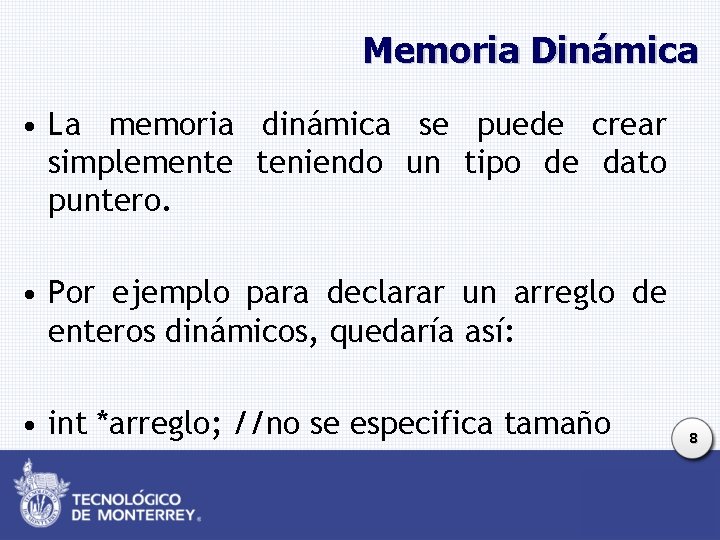 Memoria Dinámica • La memoria dinámica se puede crear simplemente teniendo un tipo de
