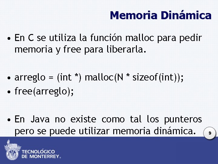 Memoria Dinámica • En C se utiliza la función malloc para pedir memoria y