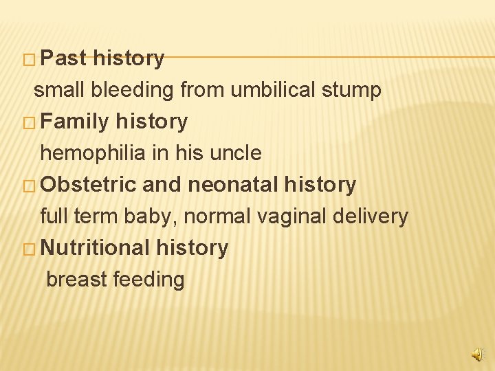 � Past history small bleeding from umbilical stump � Family history hemophilia in his