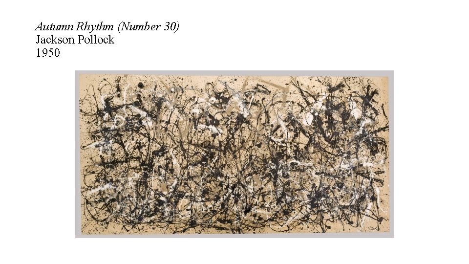 Autumn Rhythm (Number 30) Jackson Pollock 1950 