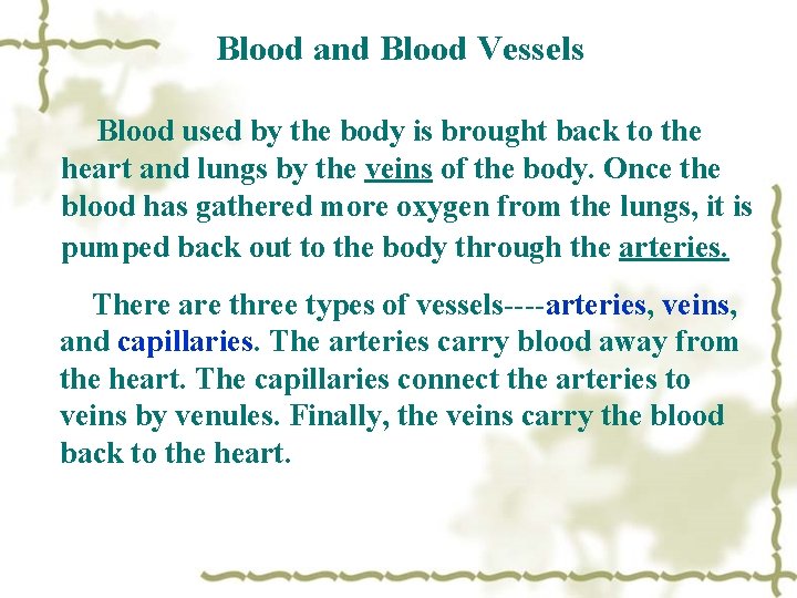 Blood and Blood Vessels Blood used by the body is brought back to the