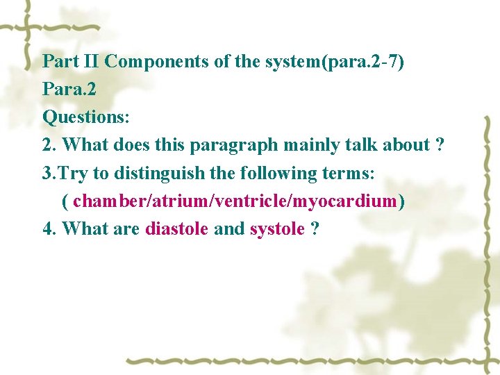 Part II Components of the system(para. 2 -7) Para. 2 Questions: 2. What does