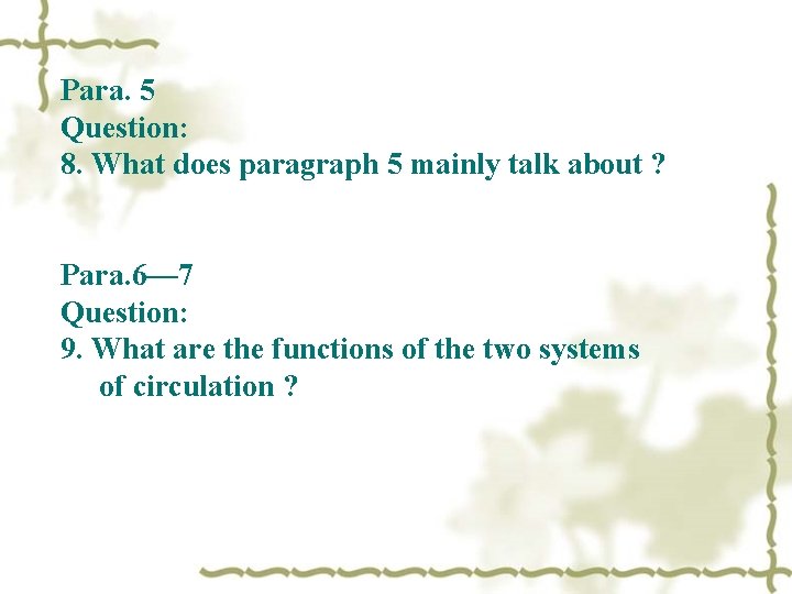 Para. 5 Question: 8. What does paragraph 5 mainly talk about ? Para. 6—