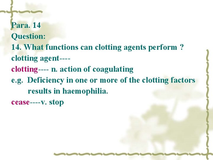 Para. 14 Question: 14. What functions can clotting agents perform ? clotting agent---clotting---- n.