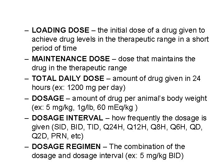 – LOADING DOSE – the initial dose of a drug given to achieve drug