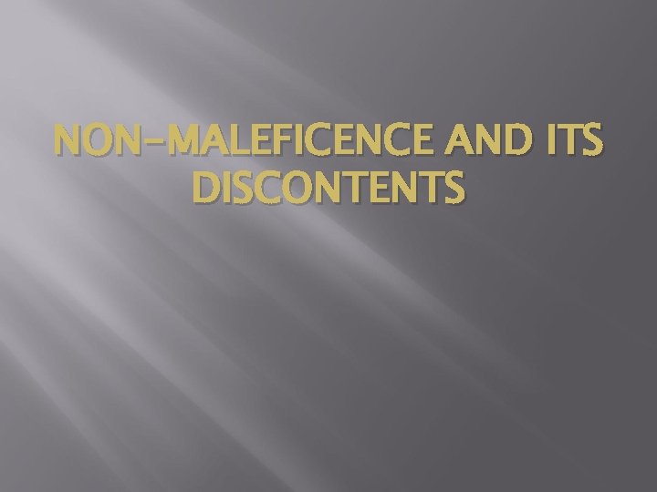 NON-MALEFICENCE AND ITS DISCONTENTS NON-MALEFICENCE AND ITS DISCONTENTS